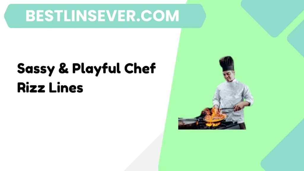 Sassy & Playful Chef Rizz Lines