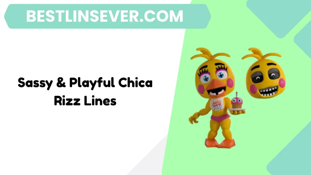 Sassy & Playful Chica Rizz Lines