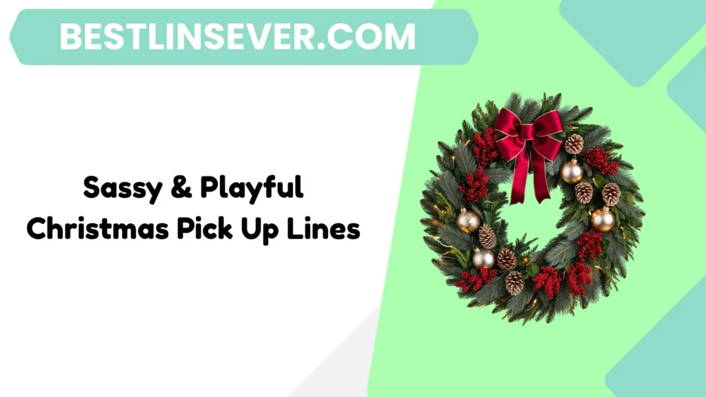 Sassy & Playful Christmas Pick Up Lines