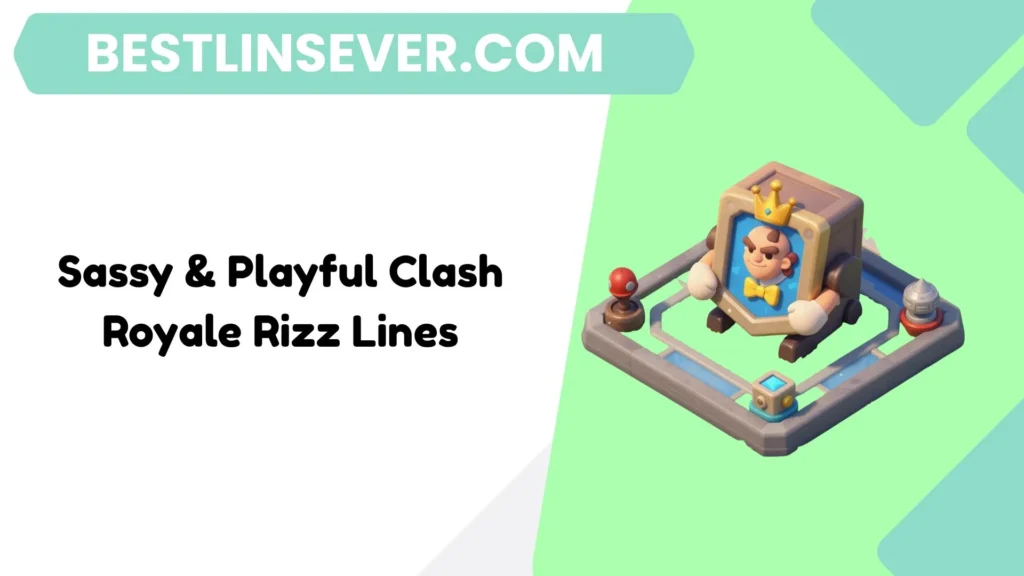 Sassy & Playful Clash Royale Rizz Lines