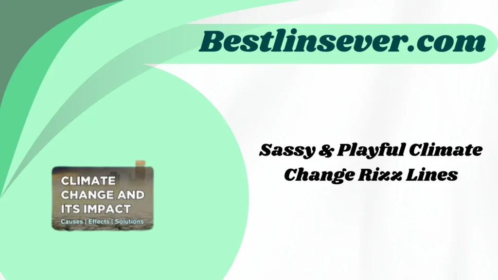 Sassy & Playful Climate Change Rizz Lines