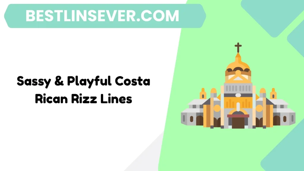 Sassy & Playful Costa Rican Rizz Lines