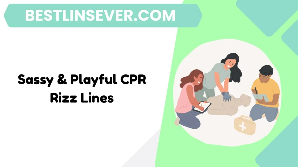 Sassy & Playful CPR Rizz Lines