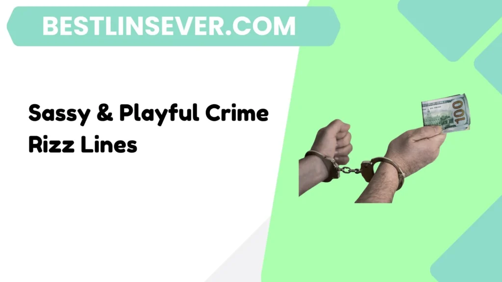 Sassy & Playful Crime Rizz Lines