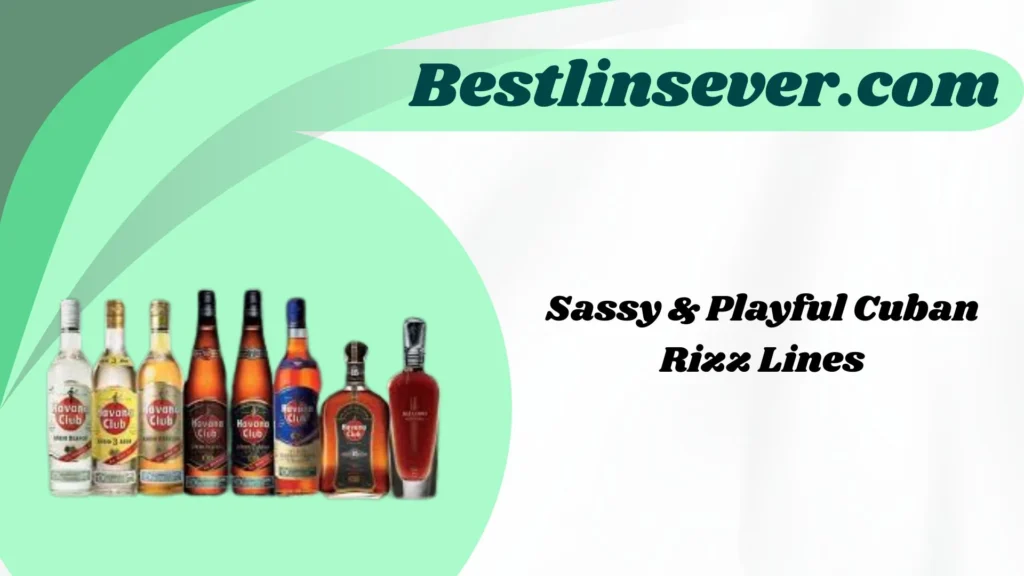 Sassy & Playful Cuban Rizz Lines