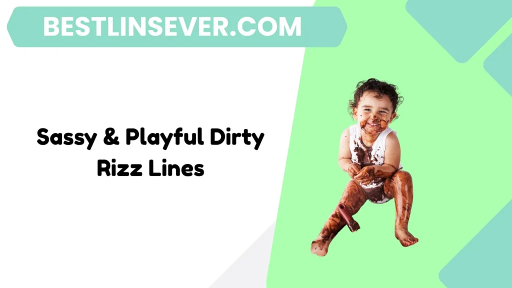 Sassy & Playful Dirty Rizz Lines
