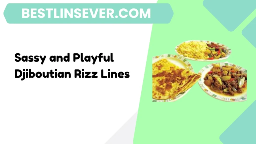 Sassy and Playful Djiboutian Rizz Lines