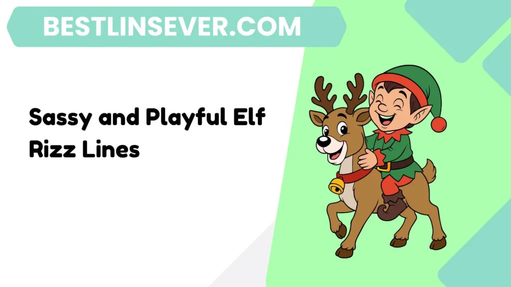 Sassy and Playful Elf Rizz Lines