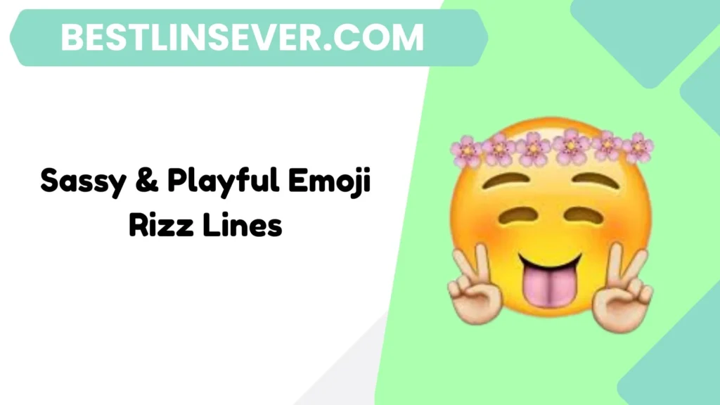 Sassy & Playful Emoji Rizz Lines