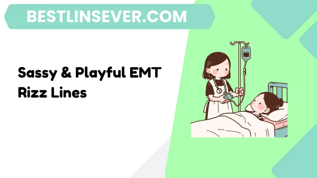 Sassy & Playful EMT Rizz Lines