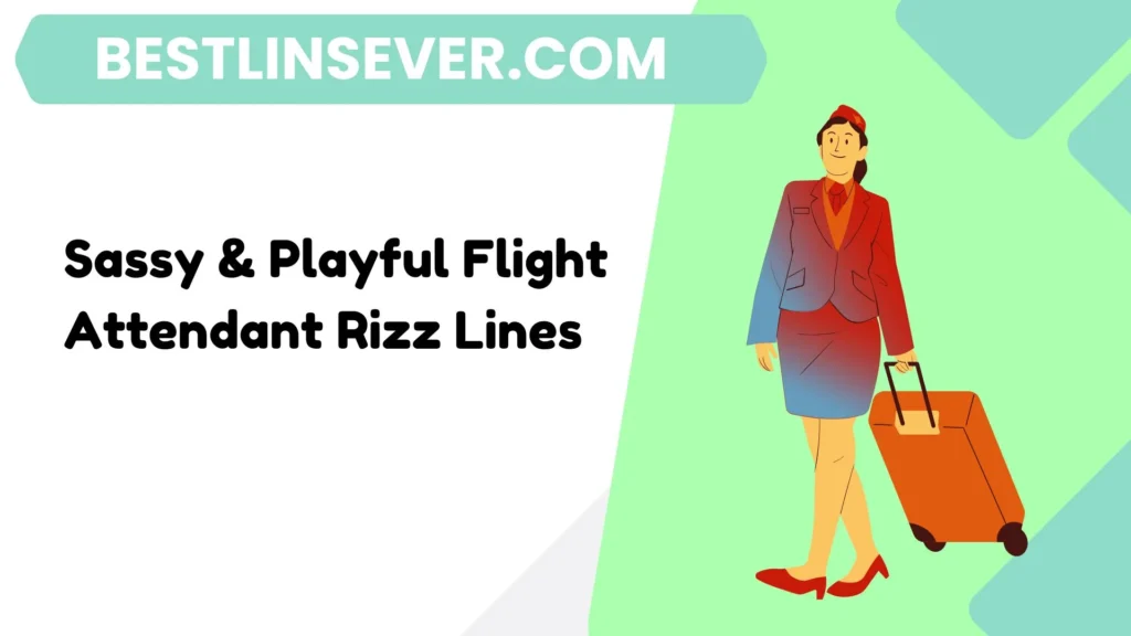 Sassy & Playful Flight Attendant Rizz Lines