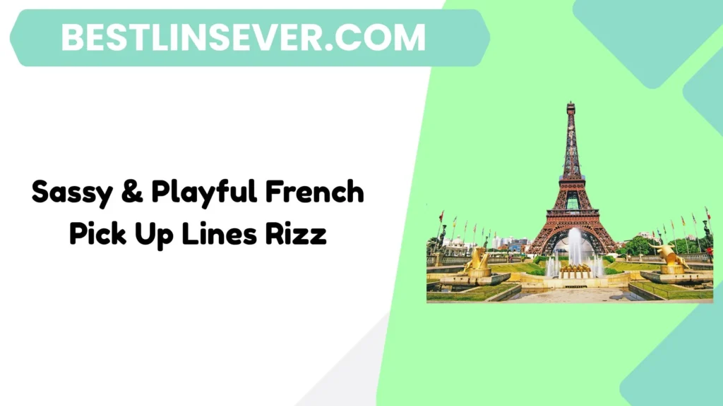 Sassy & Playful French Pick Up Lines Rizz