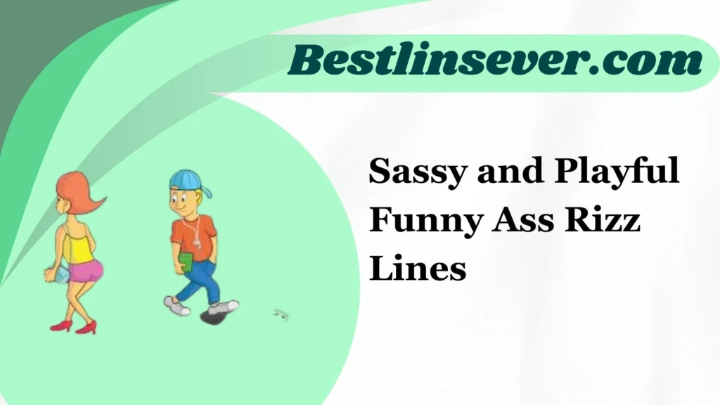 Sassy and Playful Funny Ass Rizz Lines