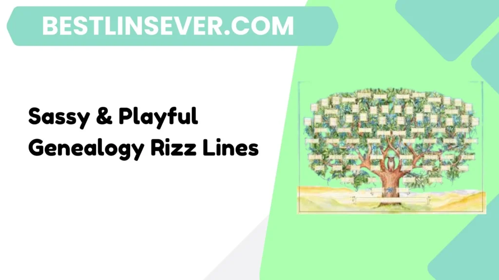 Sassy & Playful Genealogy Rizz Lines