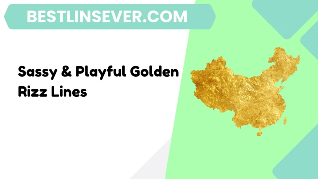 Sassy & Playful Golden Rizz Lines