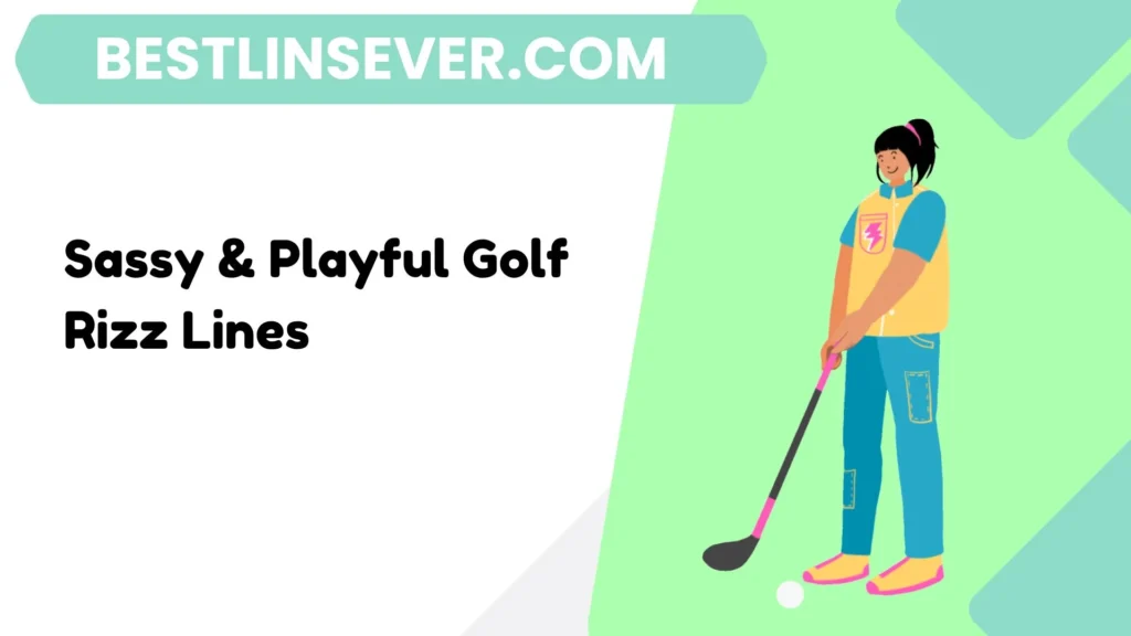 Sassy & Playful Golf Rizz Lines