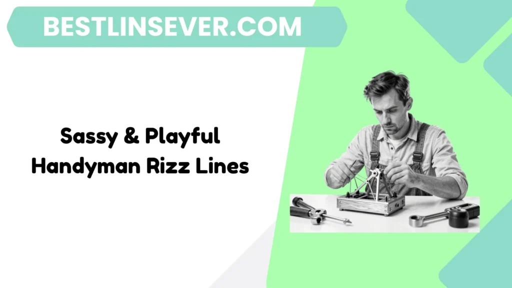 Sassy & Playful Handyman Rizz Lines
