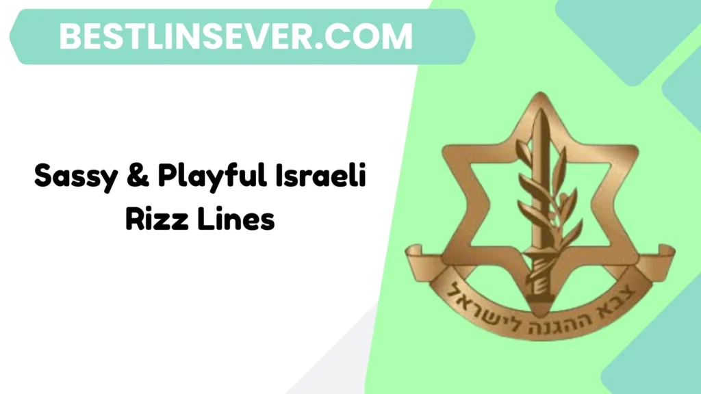 Sassy & Playful Israeli Rizz Lines