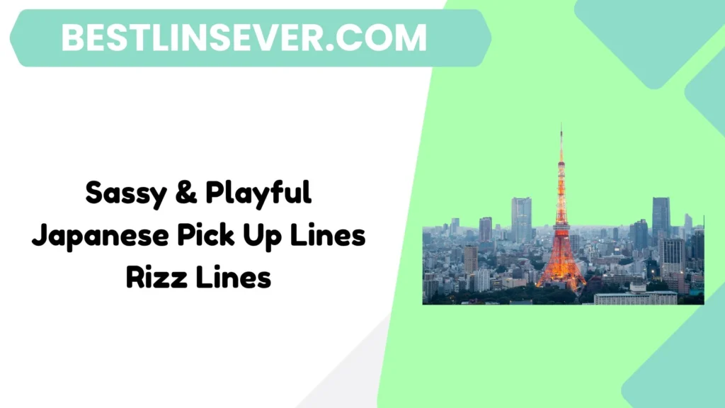 Sassy & Playful Japanese Pick Up Lines Rizz Lines