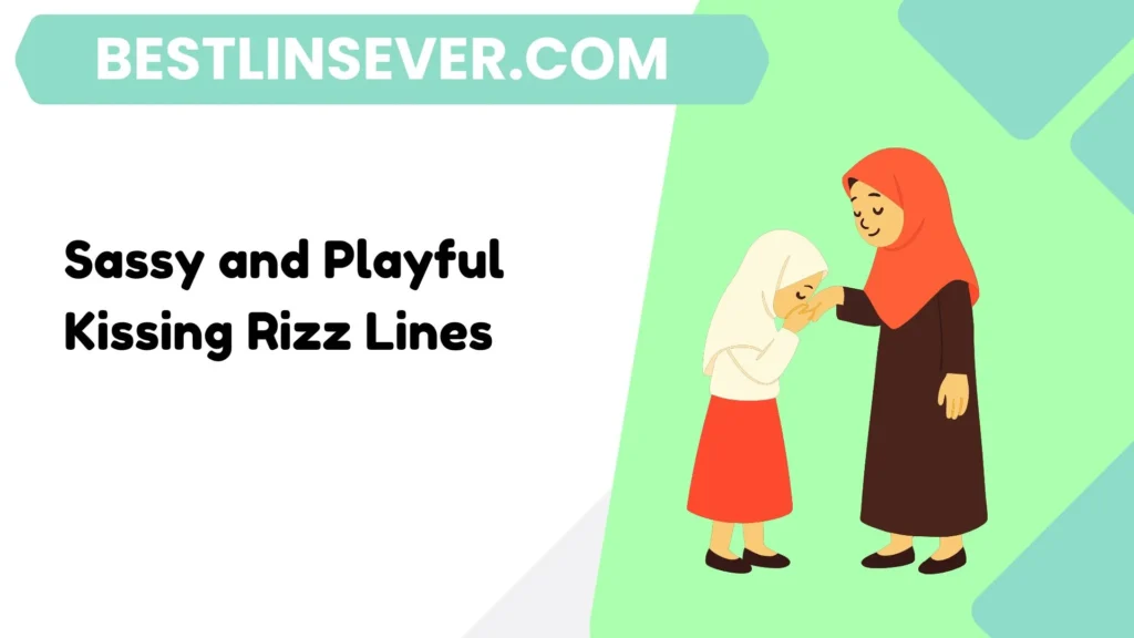 Sassy and Playful Kissing Rizz Lines