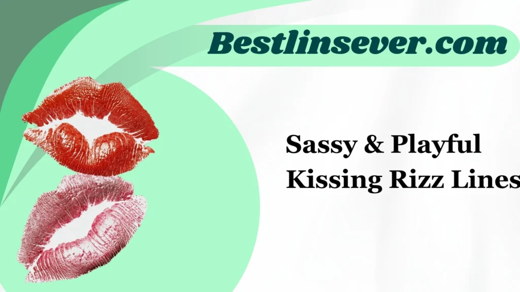 Sassy & Playful Kissing Rizz Lines