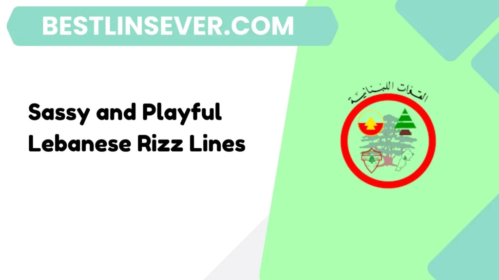 Sassy and Playful Lebanese Rizz Lines