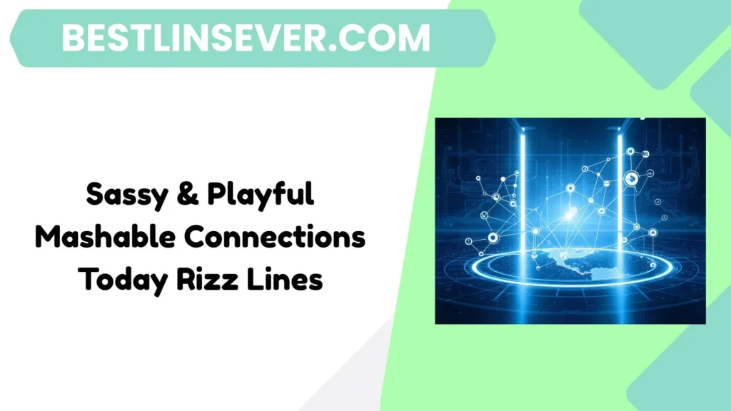 Sassy & Playful Mashable Connections Today Rizz Lines