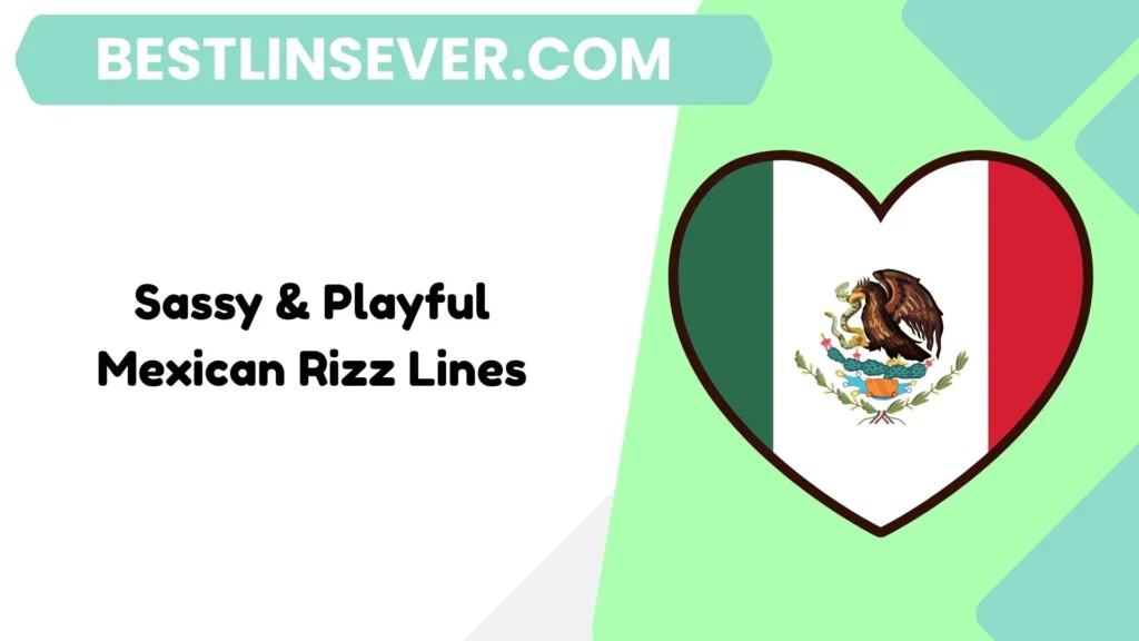 Sassy & Playful Mexican Rizz Lines