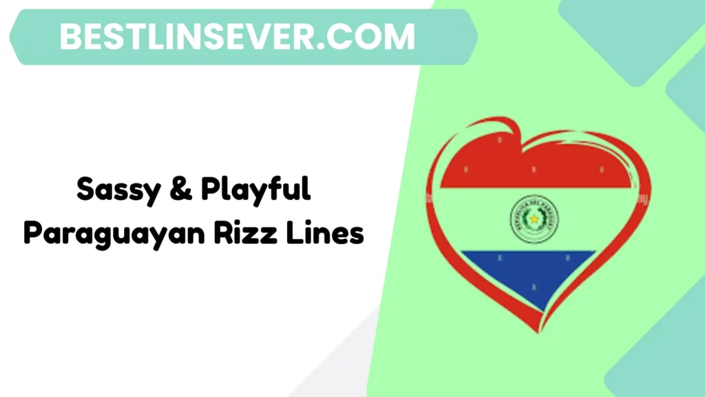 Sassy & Playful Paraguayan Rizz Lines