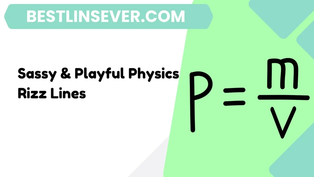Sassy & Playful Physics Rizz Lines