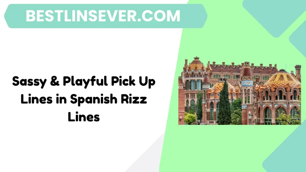 Sassy & Playful Pick Up Lines in Spanish Rizz Lines