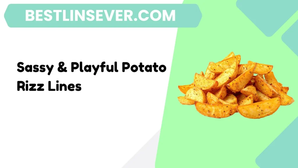 Sassy & Playful Potato Rizz Lines