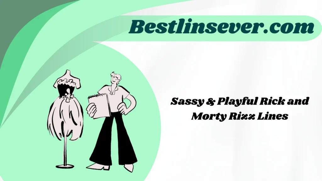 Sassy & Playful Rick and Morty Rizz Lines