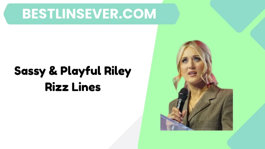 Sassy & Playful Riley Rizz Lines