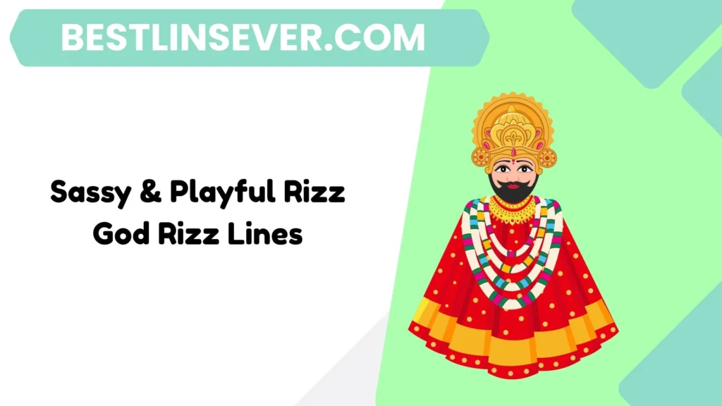 Sassy & Playful Rizz God Rizz Lines