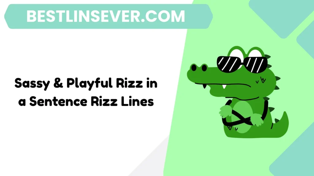 Sassy & Playful Rizz in a Sentence Rizz Lines