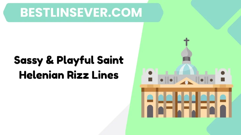 Sassy & Playful Saint Helenian Rizz Lines