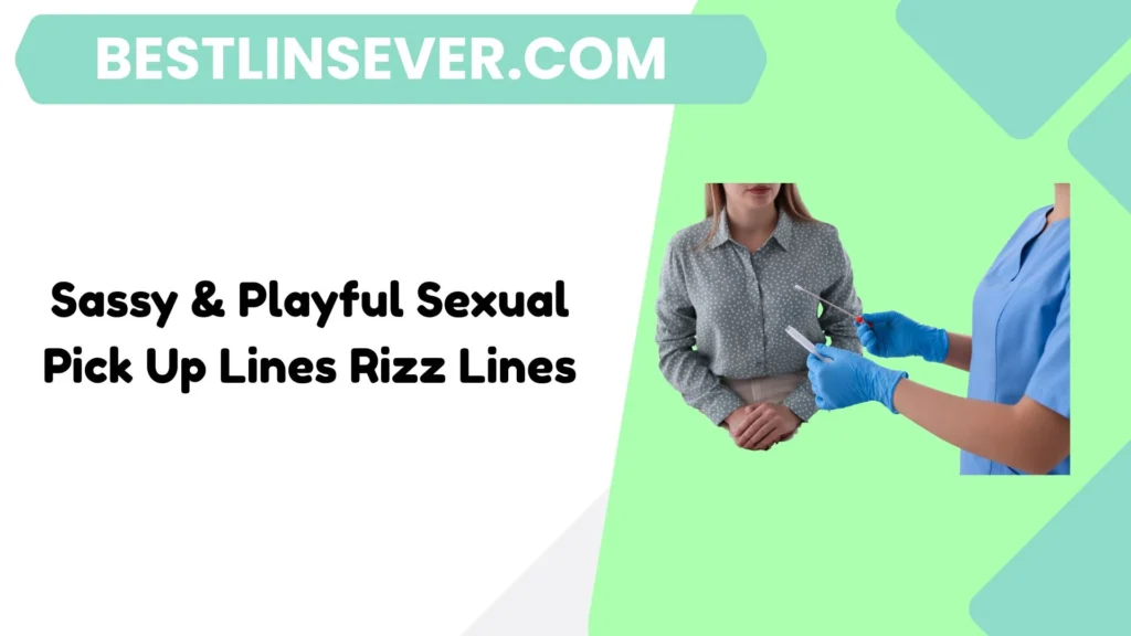Sassy & Playful Sexual Pick Up Lines Rizz Lines