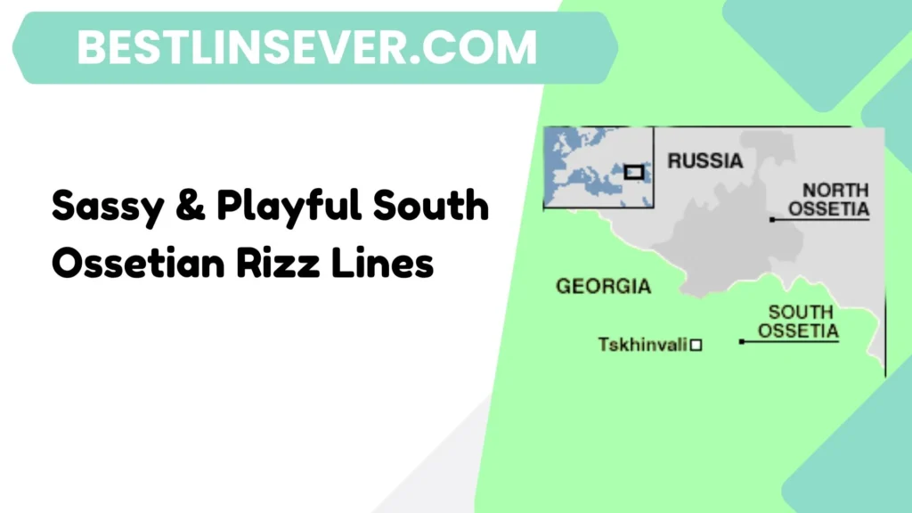 Sassy & Playful South Ossetian Rizz Lines
