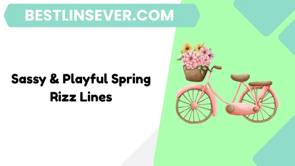 Sassy & Playful Spring Rizz Lines