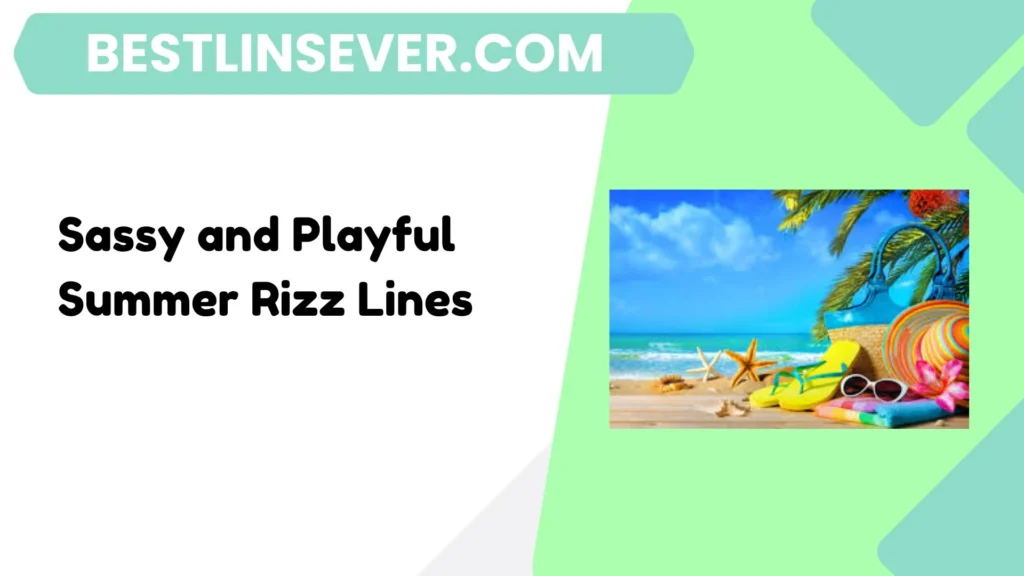 Sassy and Playful Summer Rizz Lines