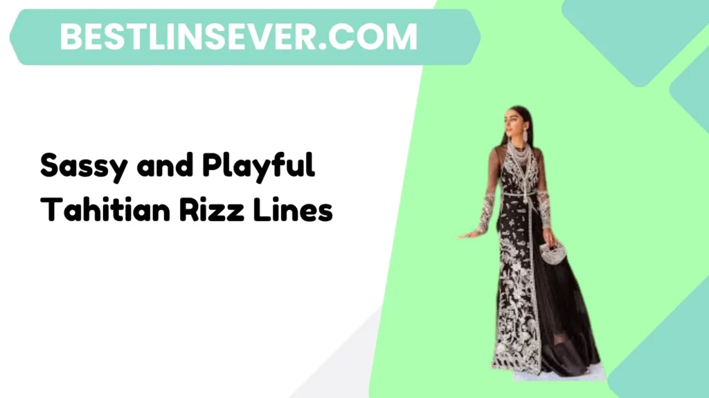 Sassy and Playful Tahitian Rizz Lines