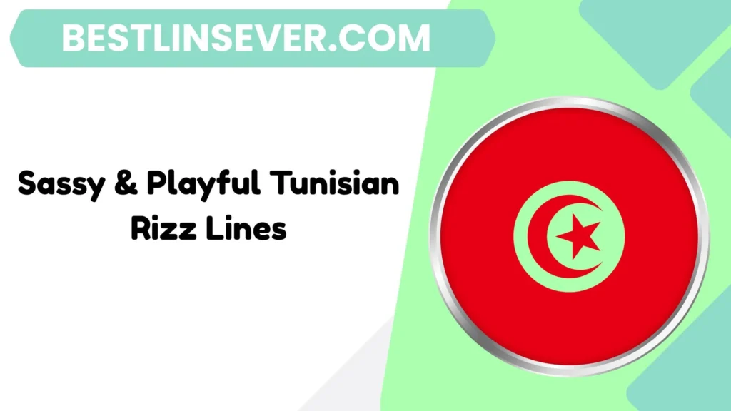 Sassy & Playful Tunisian Rizz Lines