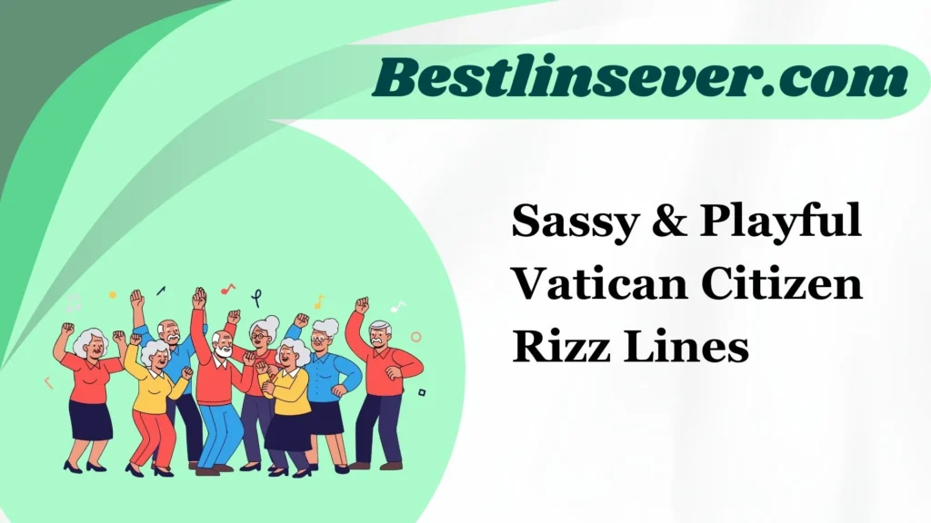 Sassy & Playful Vatican Citizen Rizz Lines