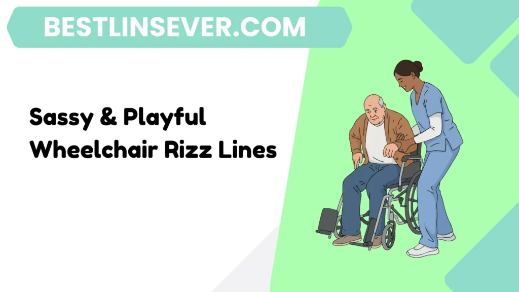 Sassy & Playful Wheelchair Rizz Lines