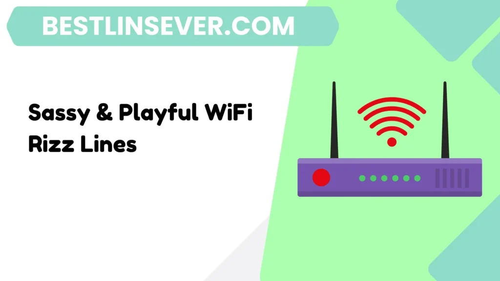 Sassy & Playful WiFi Rizz Lines