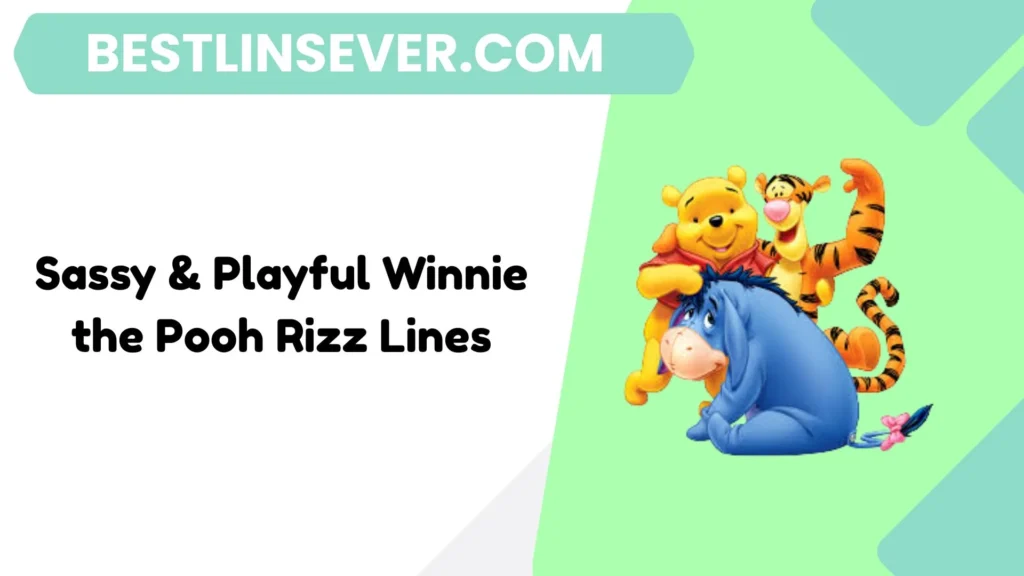 Sassy & Playful Winnie the Pooh Rizz Lines
