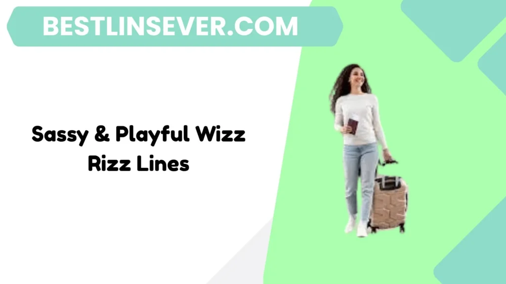 Sassy & Playful Wizz Rizz Lines