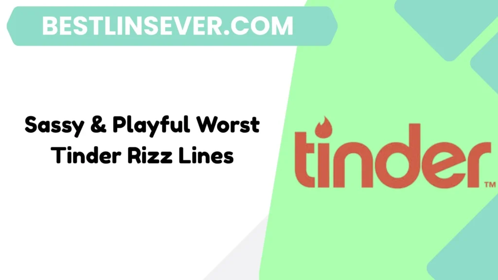 Sassy & Playful Worst Tinder Rizz Lines