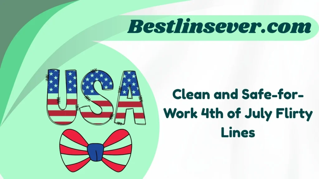 Clean and Safe-for-Work 4th of July Flirty Lines